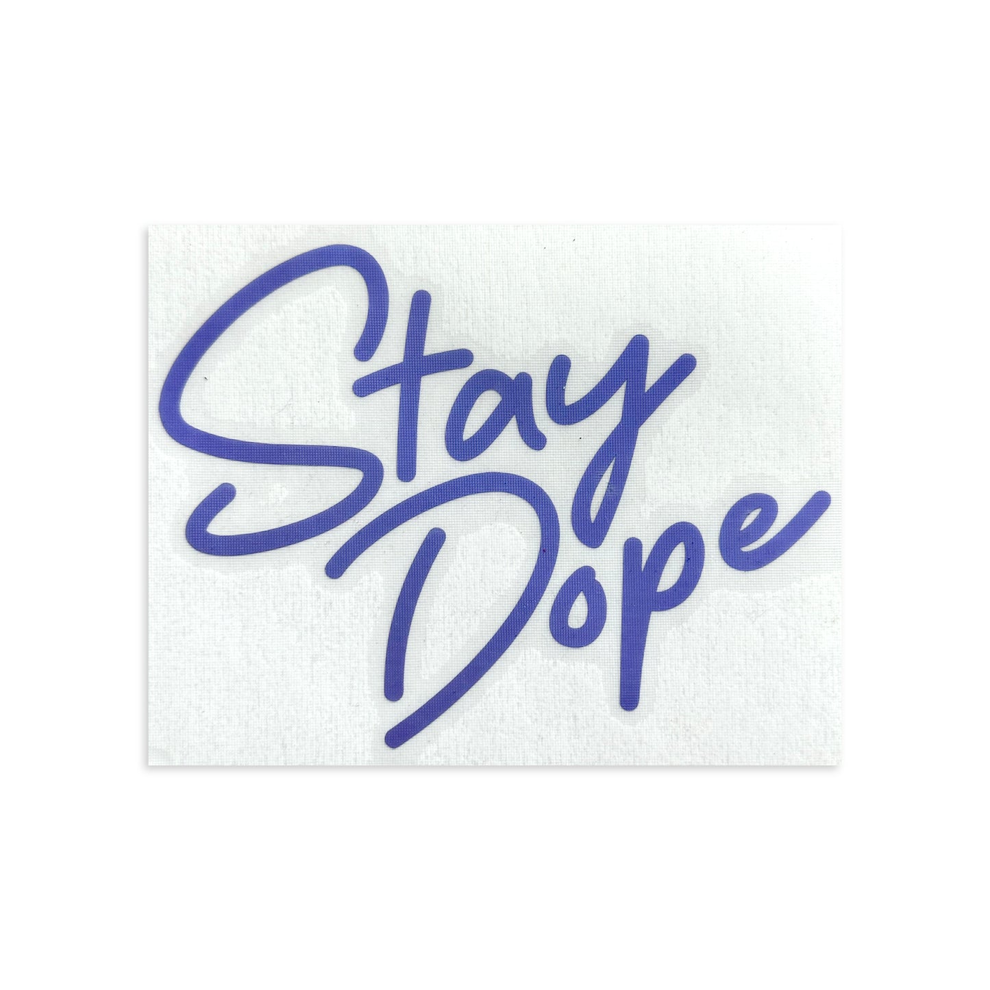 "Stay Dope" Diecut